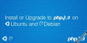 How to install or upgrade to PHP 8.3 on Ubuntu, Debian, Fedora, RHEL, CentOS